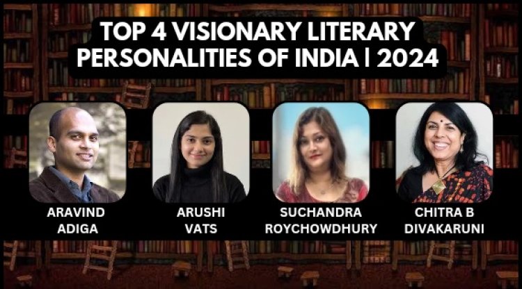 Top 4 Visionary Literary Personalities Of India | 2024
